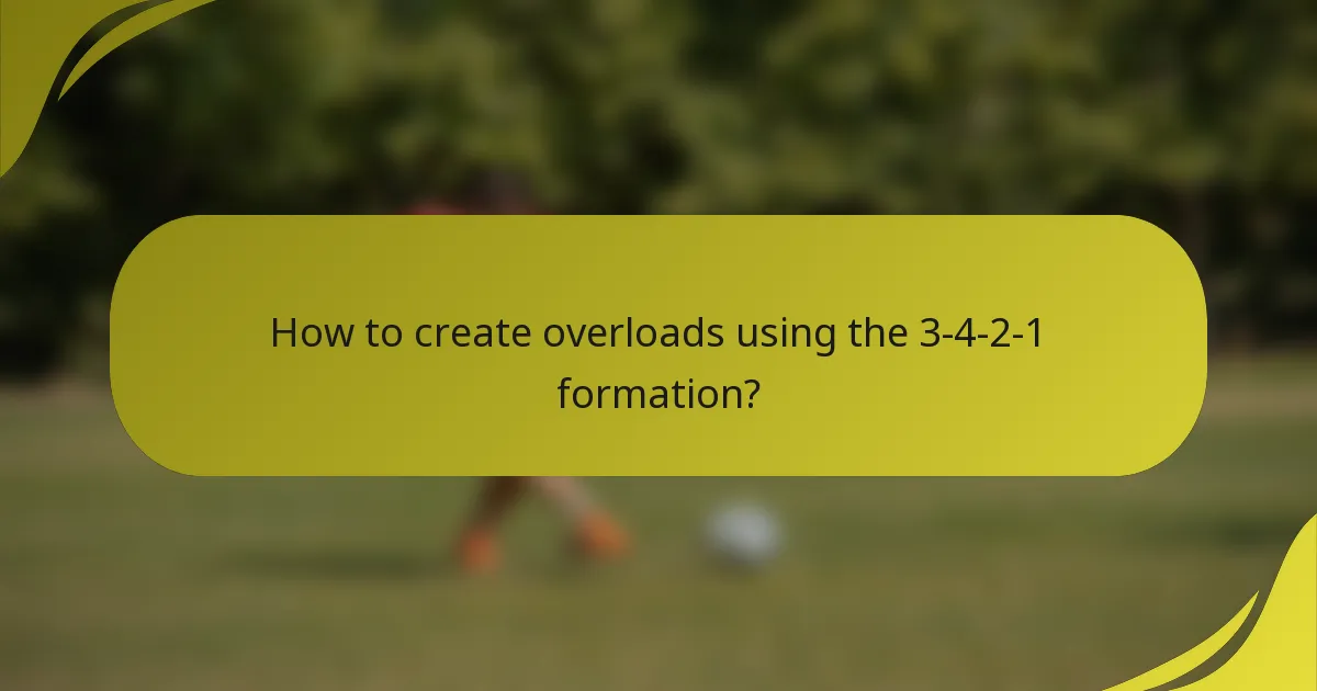 How to create overloads using the 3-4-2-1 formation?