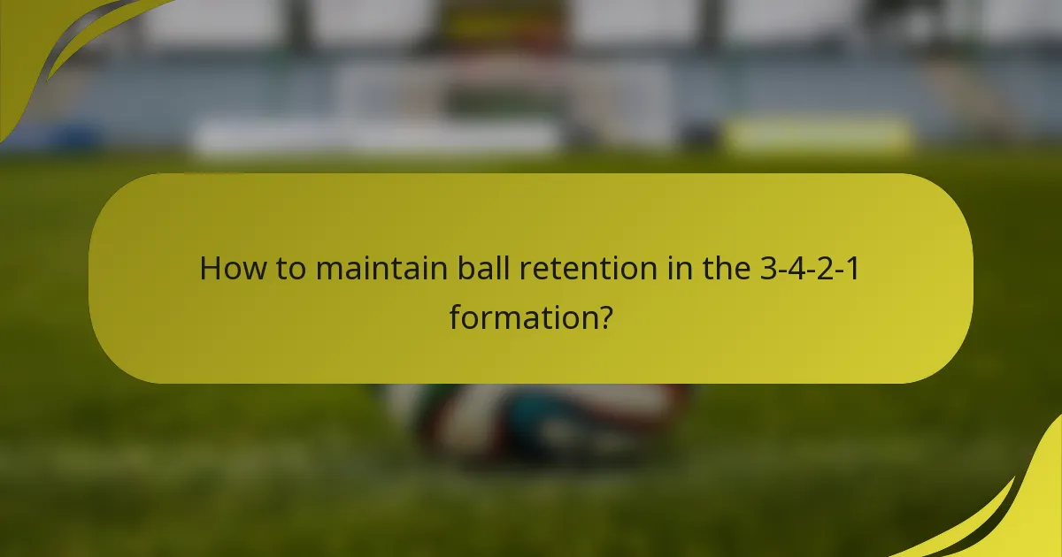 How to maintain ball retention in the 3-4-2-1 formation?
