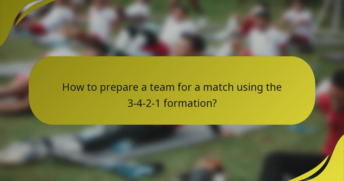 How to prepare a team for a match using the 3-4-2-1 formation?