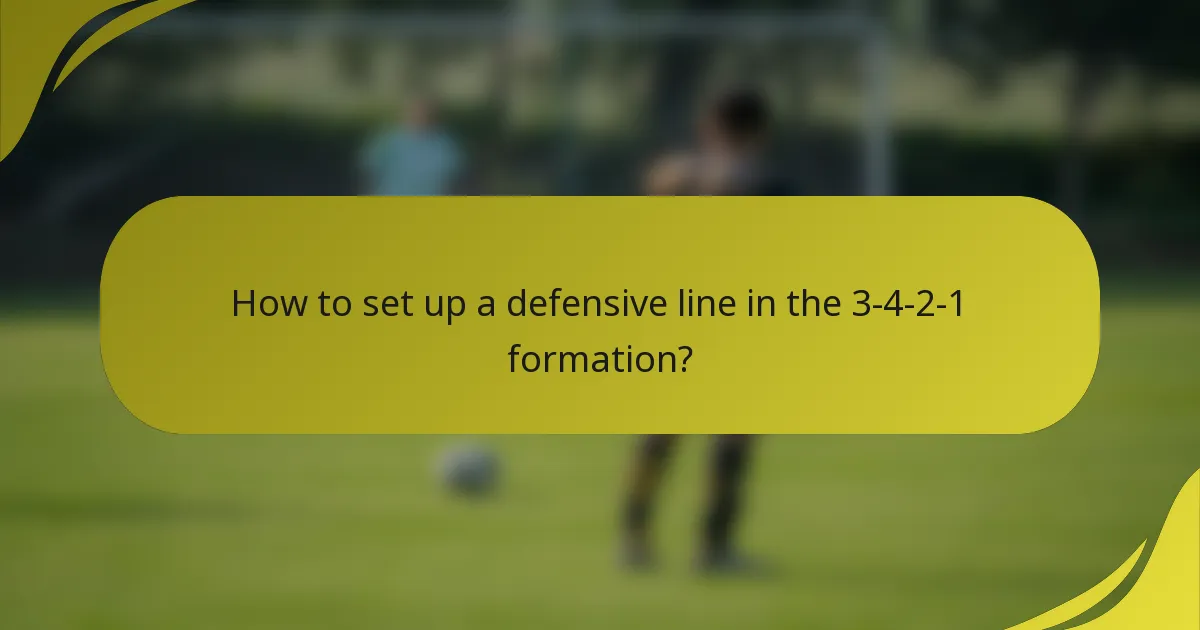 How to set up a defensive line in the 3-4-2-1 formation?
