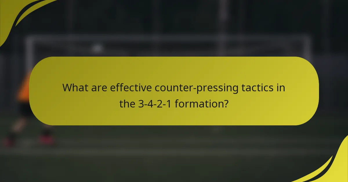 What are effective counter-pressing tactics in the 3-4-2-1 formation?