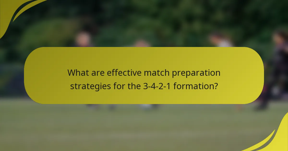 What are effective match preparation strategies for the 3-4-2-1 formation?