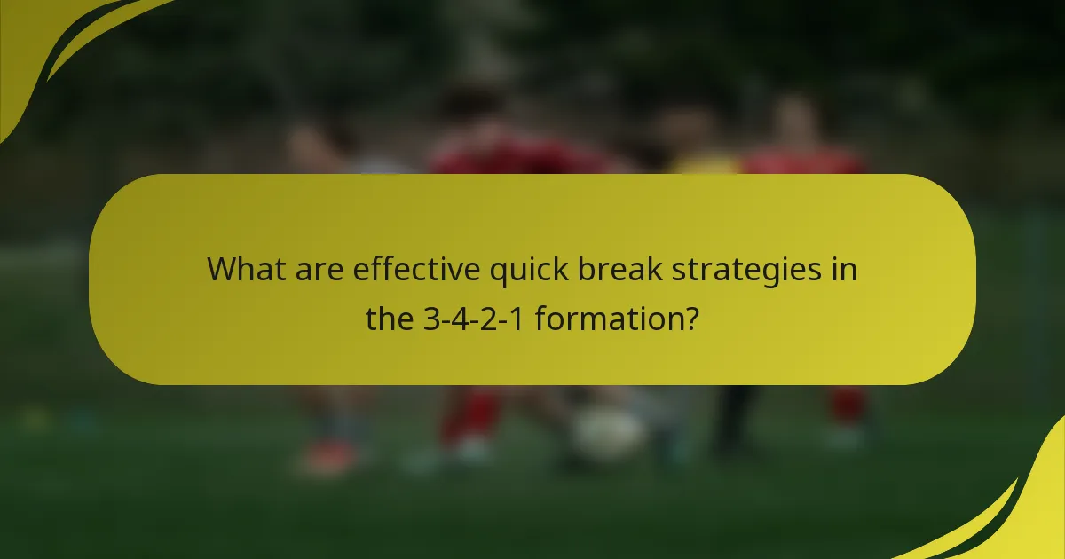 What are effective quick break strategies in the 3-4-2-1 formation?