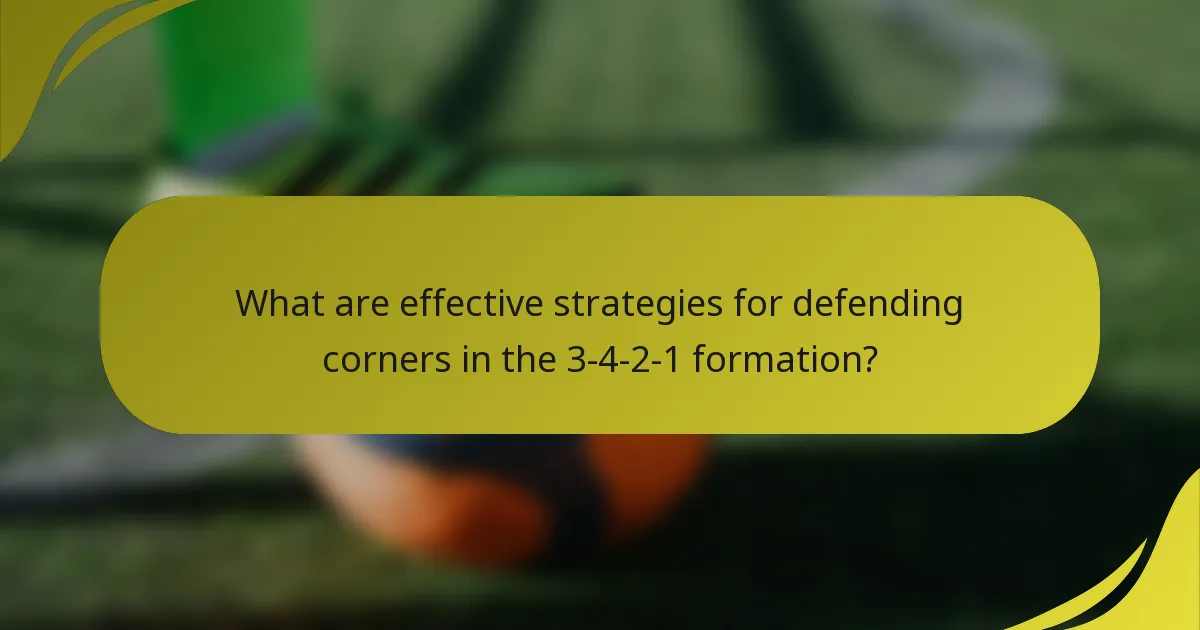 What are effective strategies for defending corners in the 3-4-2-1 formation?