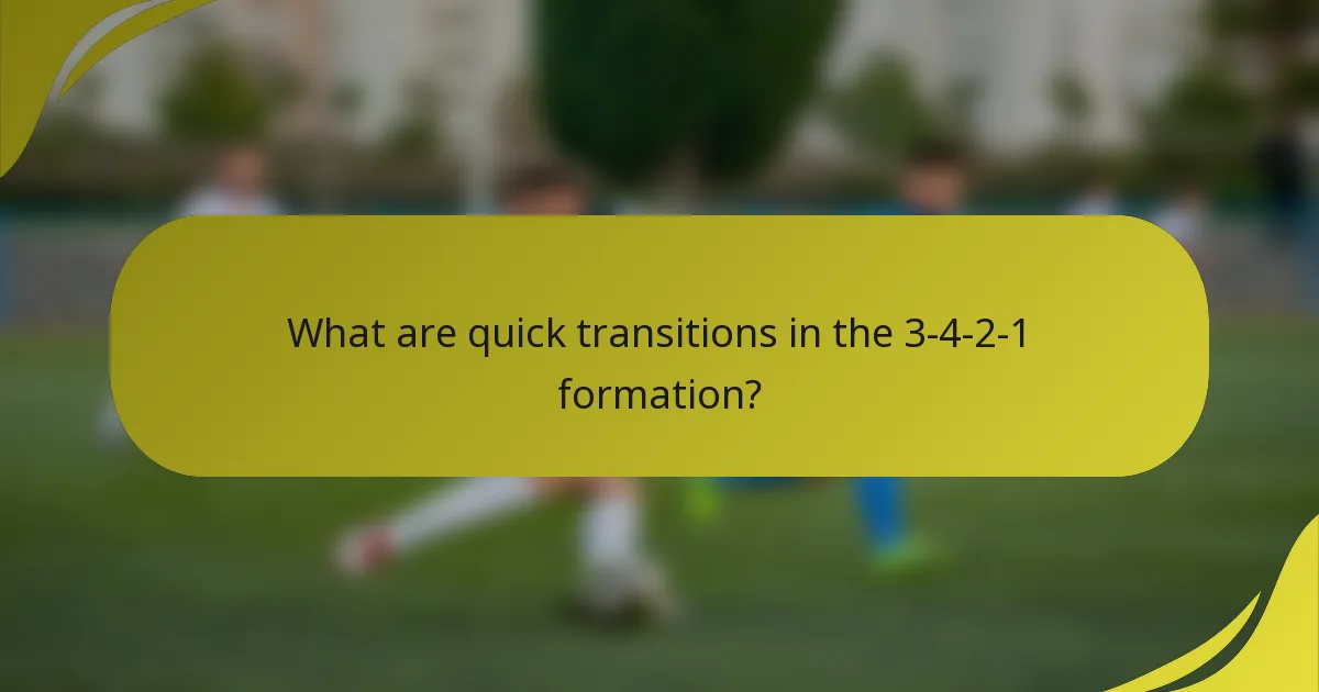 What are quick transitions in the 3-4-2-1 formation?