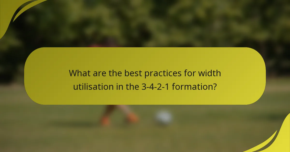 What are the best practices for width utilisation in the 3-4-2-1 formation?