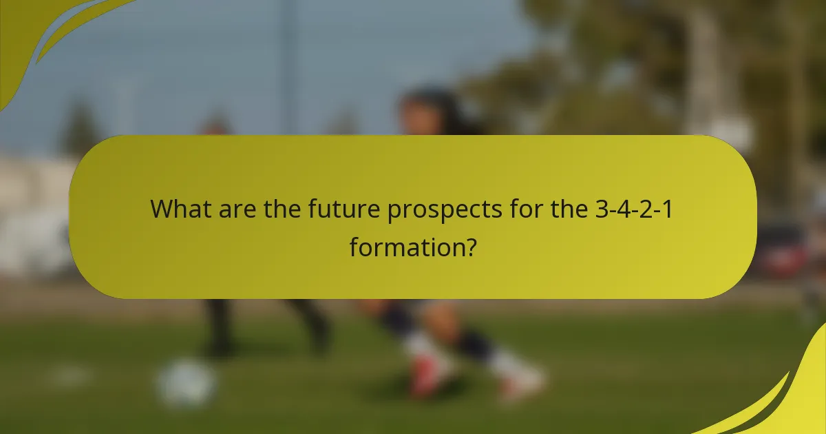 What are the future prospects for the 3-4-2-1 formation?