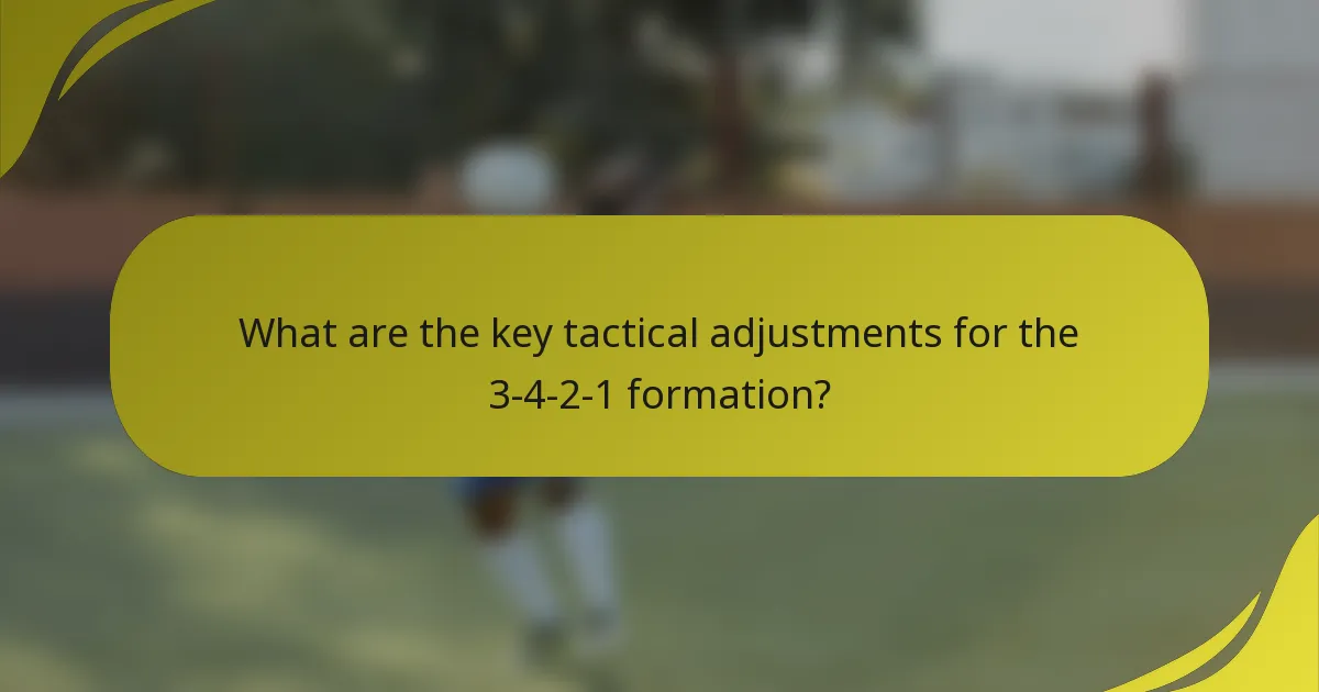 What are the key tactical adjustments for the 3-4-2-1 formation?