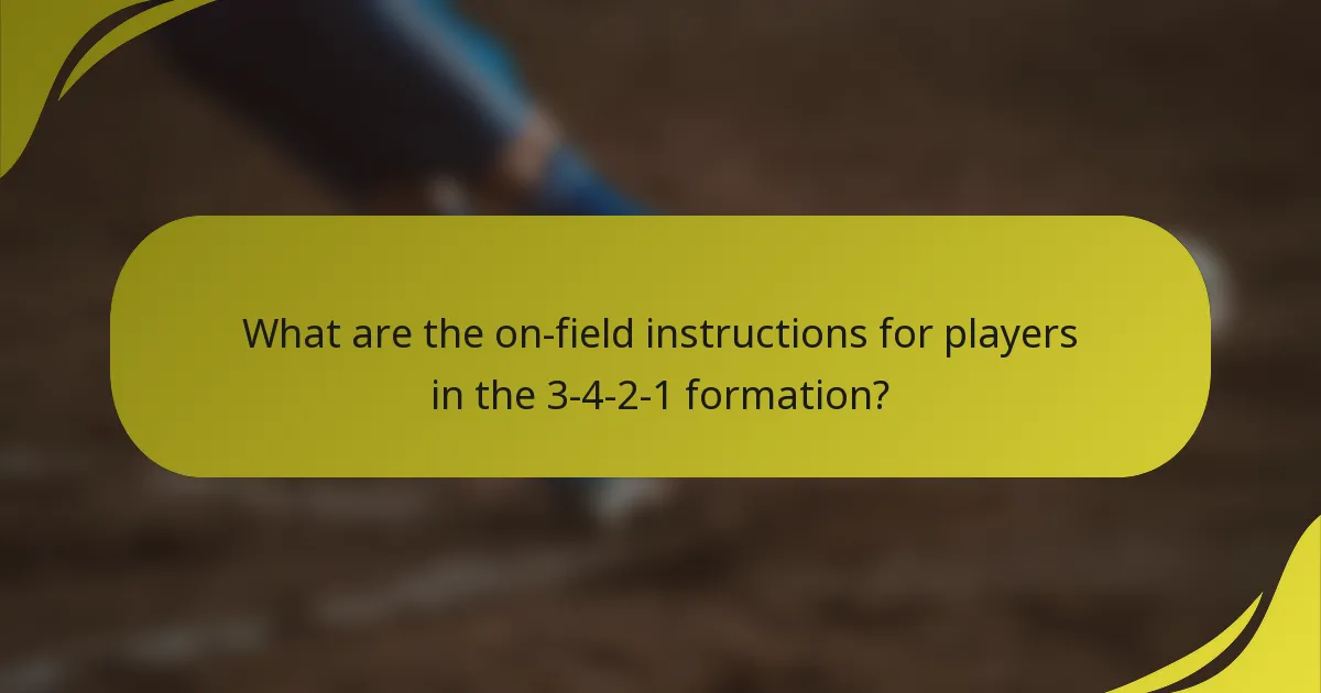 What are the on-field instructions for players in the 3-4-2-1 formation?