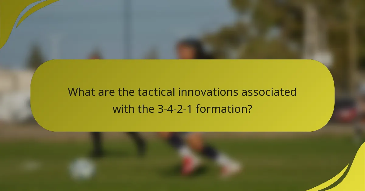 What are the tactical innovations associated with the 3-4-2-1 formation?