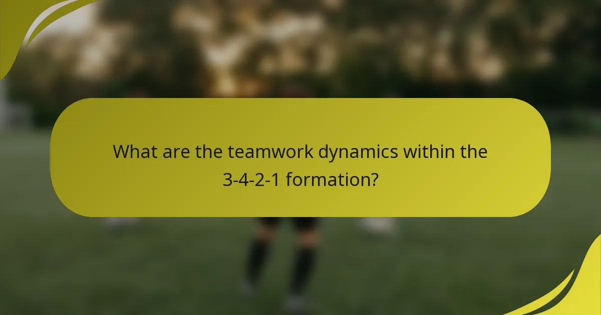 What are the teamwork dynamics within the 3-4-2-1 formation?