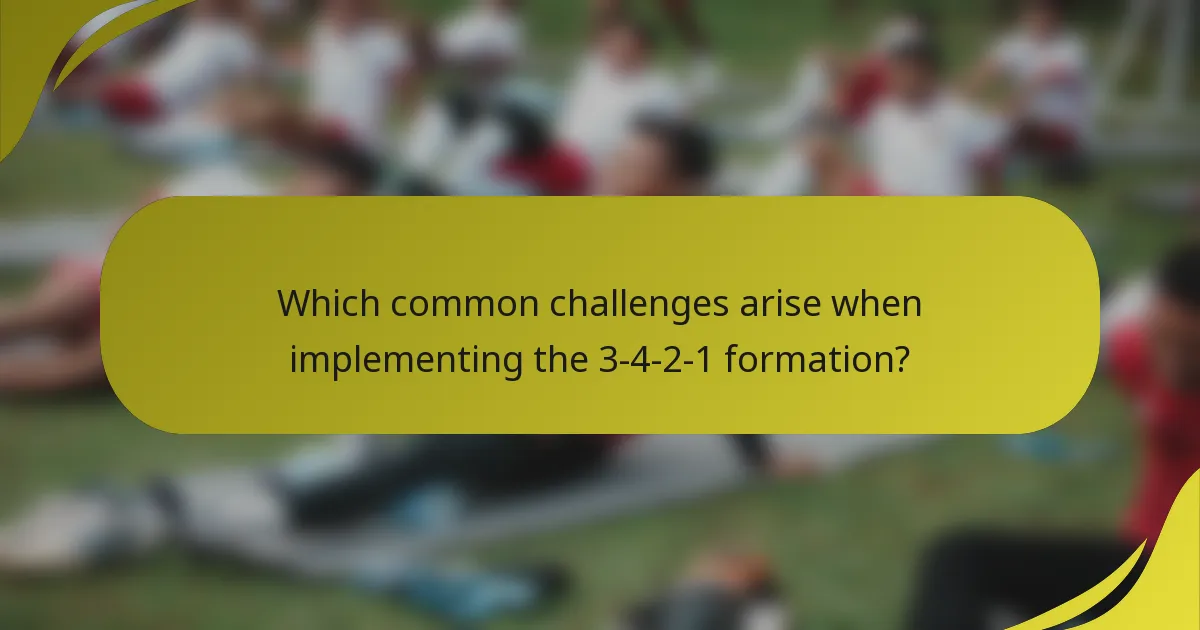 Which common challenges arise when implementing the 3-4-2-1 formation?
