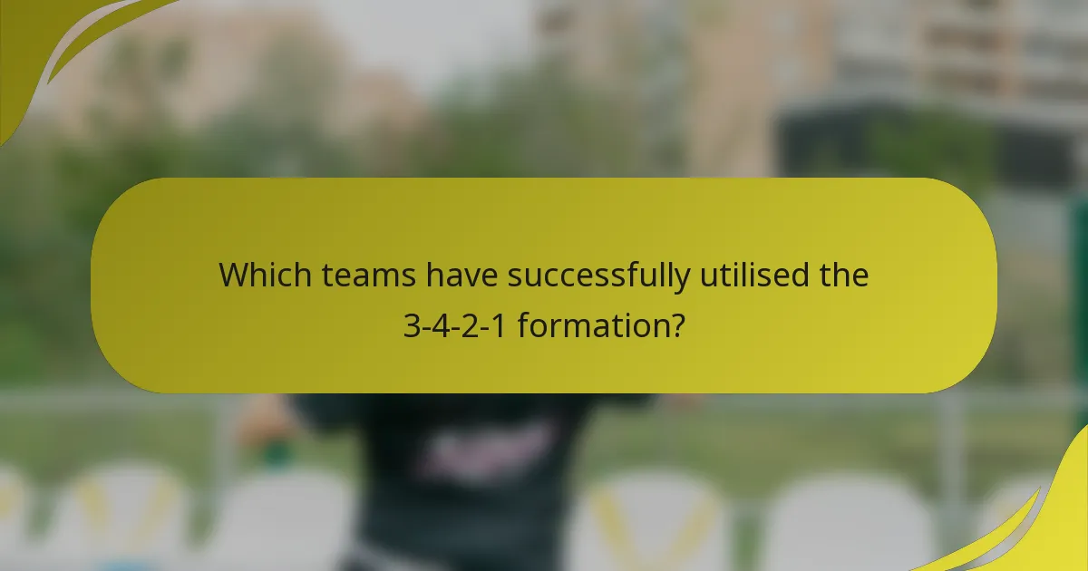 Which teams have successfully utilised the 3-4-2-1 formation?